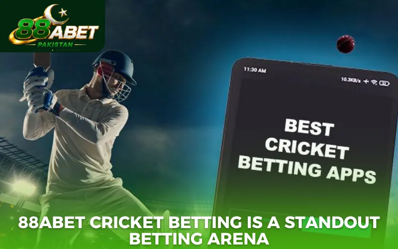 88abet cricket betting is a standout betting arena
