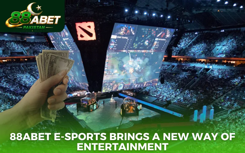 88abet E-sports brings a new way of entertainment