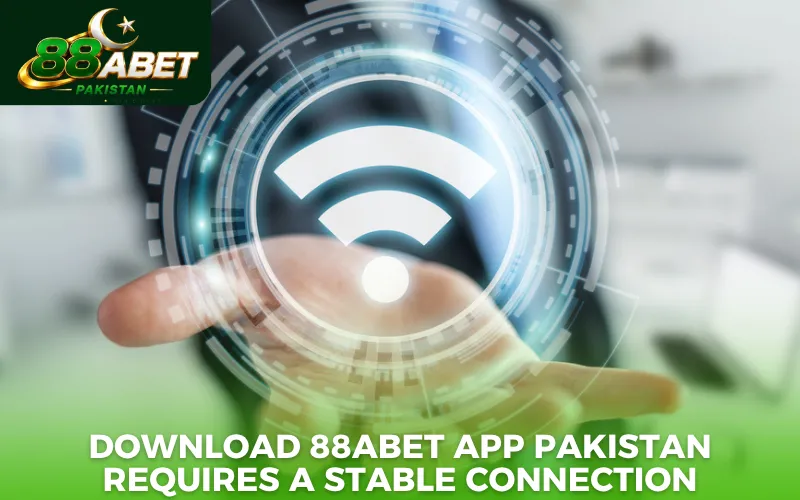 Download 88abet app Pakistan requires a stable connection