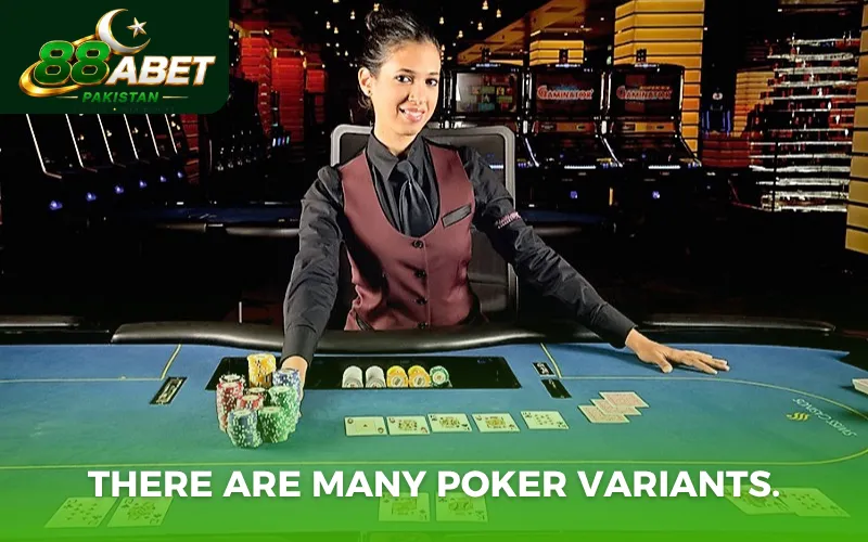 There are many poker variants.