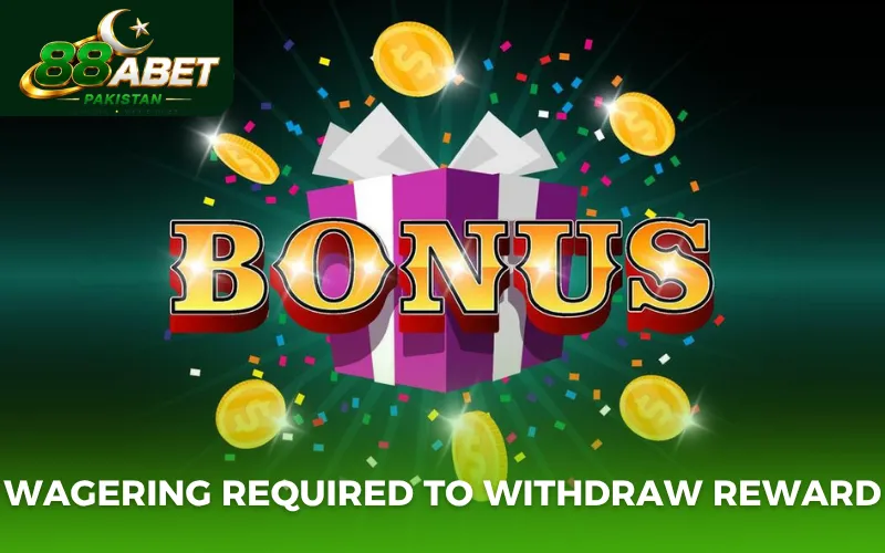 Wagering required to withdraw reward